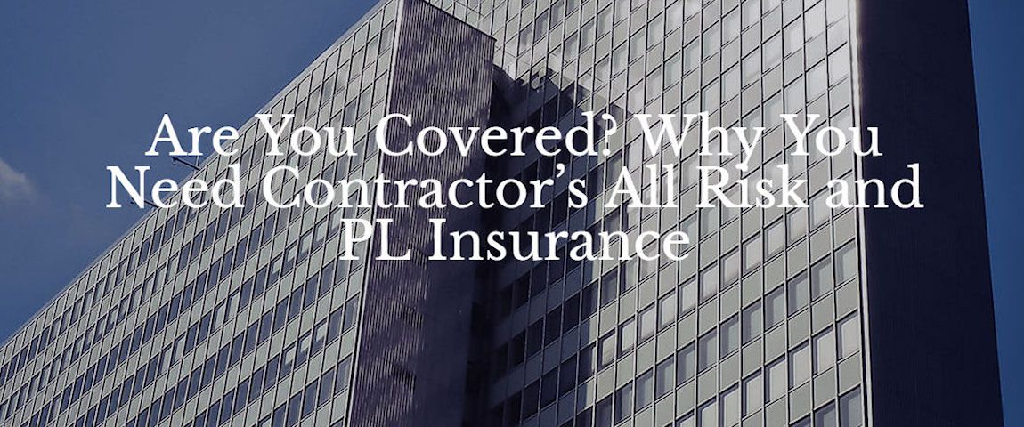Contractor’s All Risk (CAR) and PL Insurance